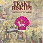 Trakt Biskupi. Wrota Świętej Warmii
